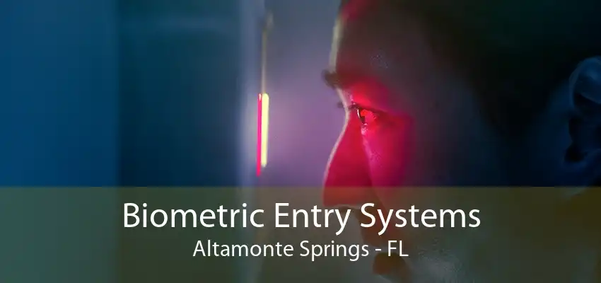 Biometric Entry Systems Altamonte Springs - FL