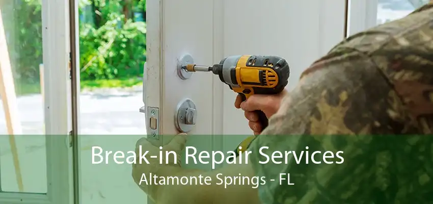 Break-in Repair Services Altamonte Springs - FL