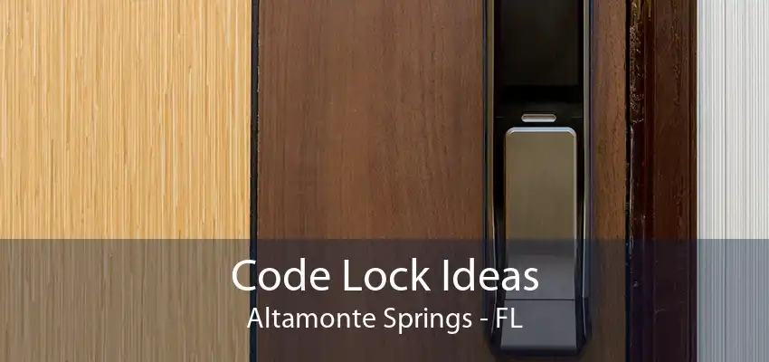 Code Lock Ideas Altamonte Springs - FL