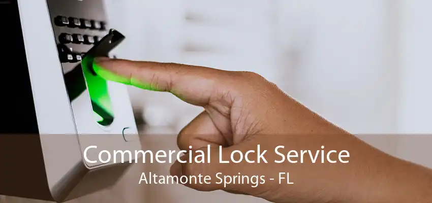 Commercial Lock Service Altamonte Springs - FL