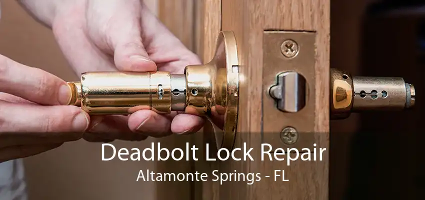 Deadbolt Lock Repair Altamonte Springs - FL