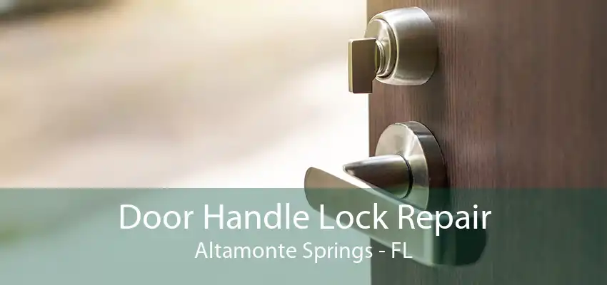 Door Handle Lock Repair Altamonte Springs - FL