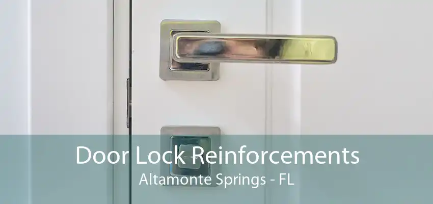 Door Lock Reinforcements Altamonte Springs - FL