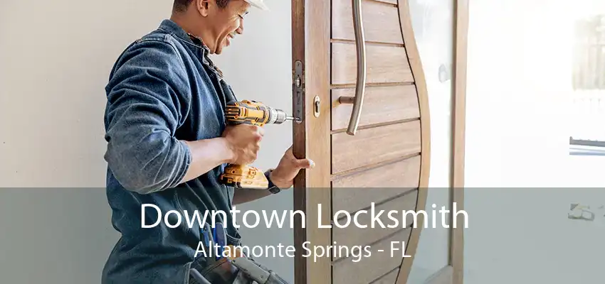 Downtown Locksmith Altamonte Springs - FL