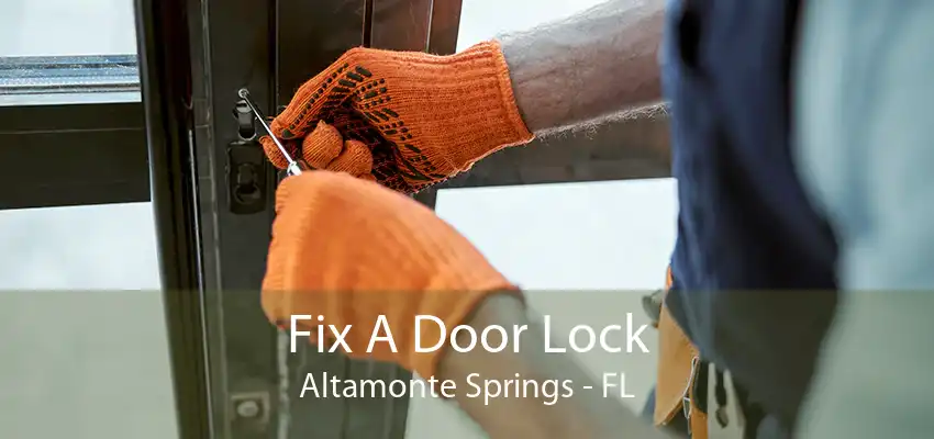 Fix A Door Lock Altamonte Springs - FL