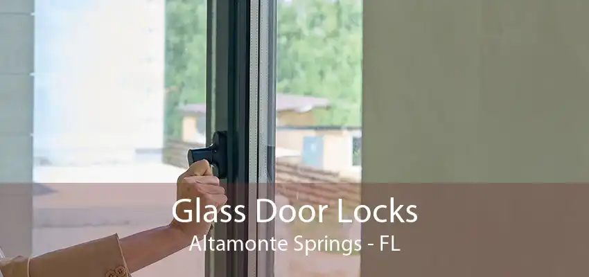 Glass Door Locks Altamonte Springs - FL