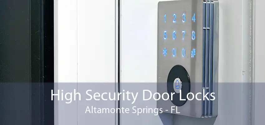 High Security Door Locks Altamonte Springs - FL