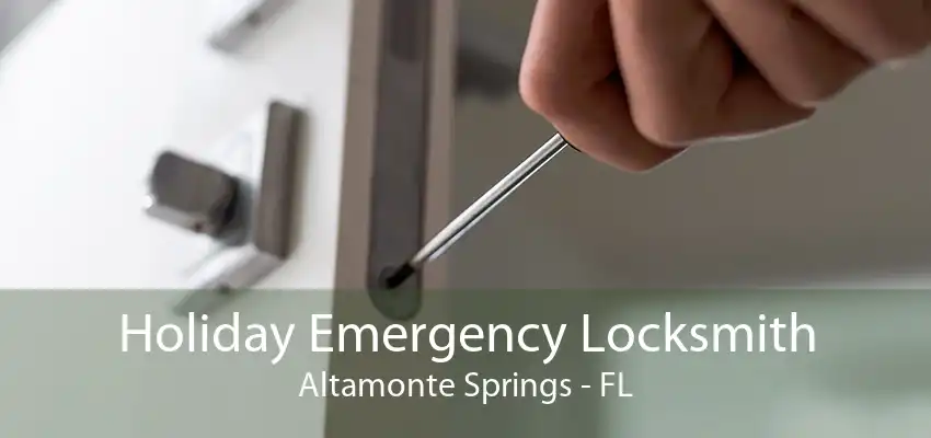 Holiday Emergency Locksmith Altamonte Springs - FL