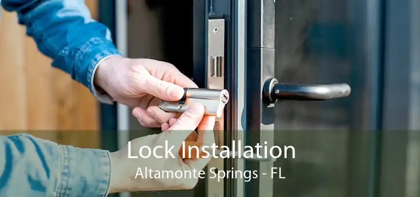 Lock Installation Altamonte Springs - FL