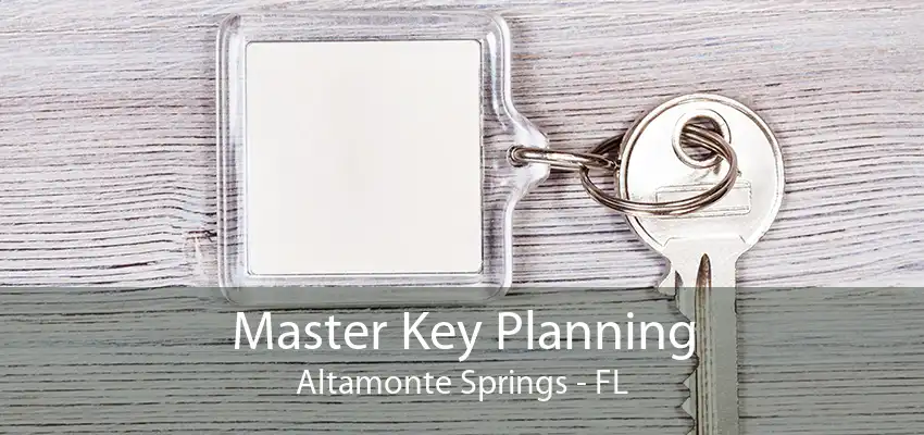 Master Key Planning Altamonte Springs - FL