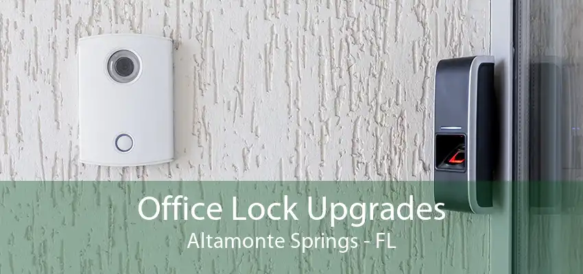 Office Lock Upgrades Altamonte Springs - FL