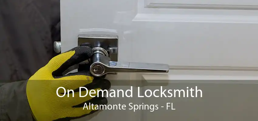 On Demand Locksmith Altamonte Springs - FL