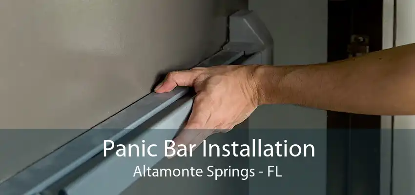 Panic Bar Installation Altamonte Springs - FL