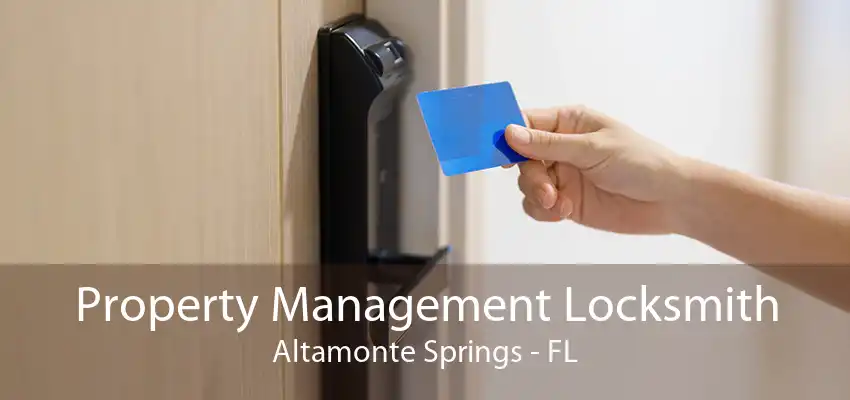 Property Management Locksmith Altamonte Springs - FL