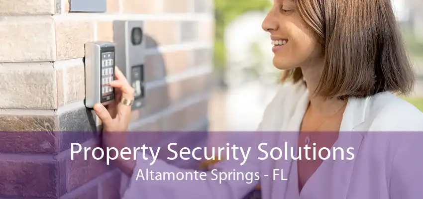 Property Security Solutions Altamonte Springs - FL