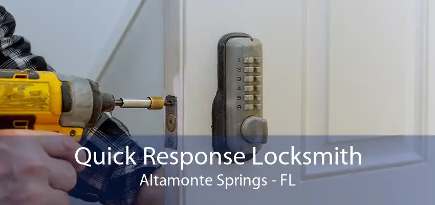 Quick Response Locksmith Altamonte Springs - FL