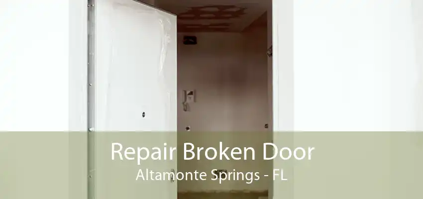 Repair Broken Door Altamonte Springs - FL