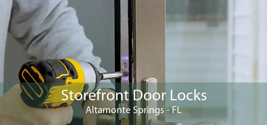 Storefront Door Locks Altamonte Springs - FL